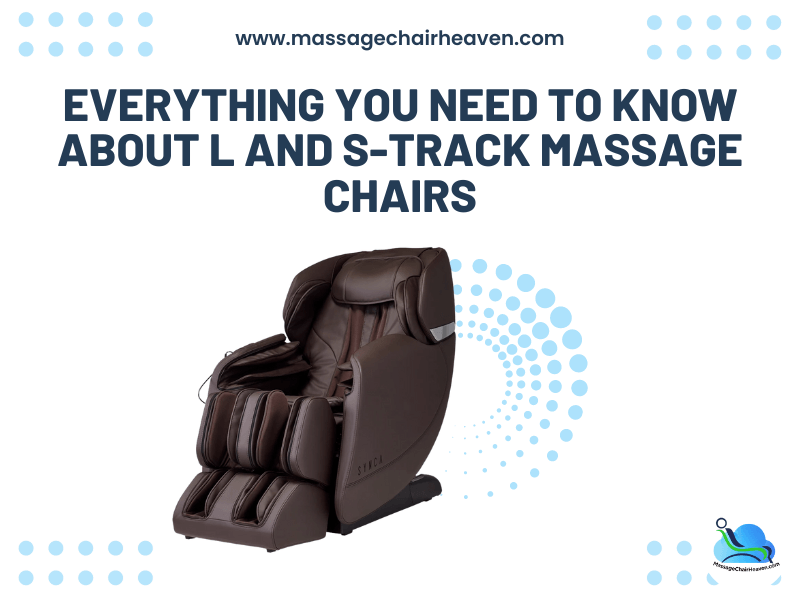 Everything You Need to Know About L And S-track Massage Chairs
