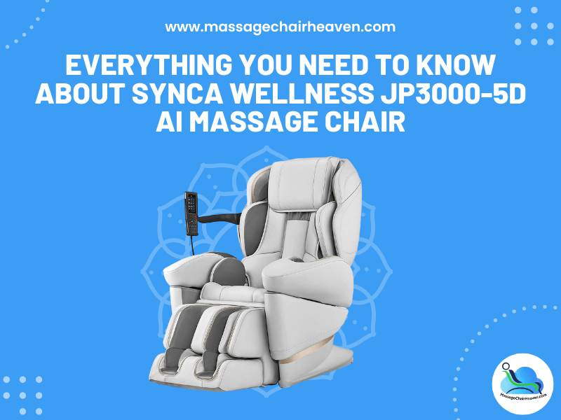 Everything You Need to Know About Synca Wellness JP3000-5D AI Massage Chair - Massage Chair Heaven