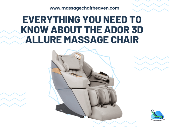 Everything You Need to Know About the Ador 3D Allure Massage Chair