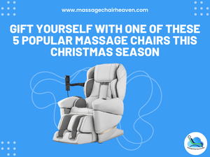 Gift Yourself with One Of These 5 Popular Massage Chairs This Christmas Season - Massage Chair Heaven