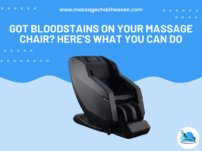 Got Bloodstains on Your Massage Chair - Here's What You Can Do