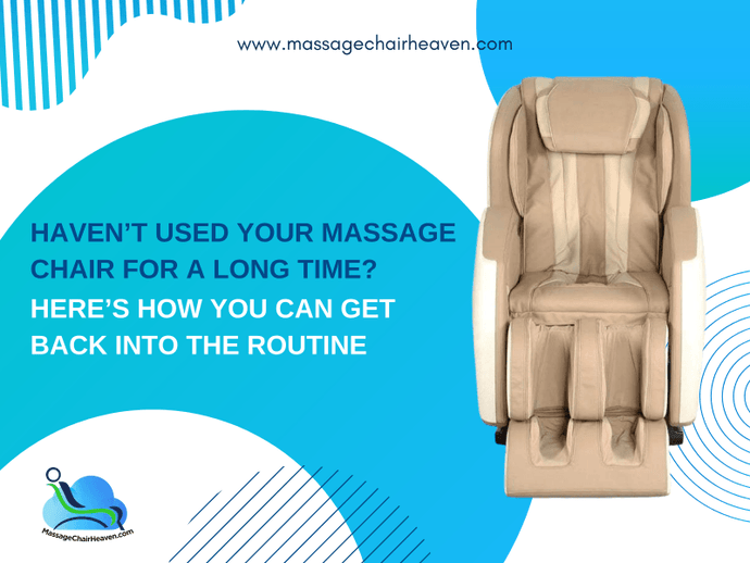 Haven’t Used Your Massage Chair for A Long Time? Here’s How You Can Get Back into The Routine