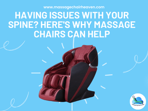 Having Issues with Your Spine? - Here's Why Massage Chairs Can Help - Massage Chair Heaven
