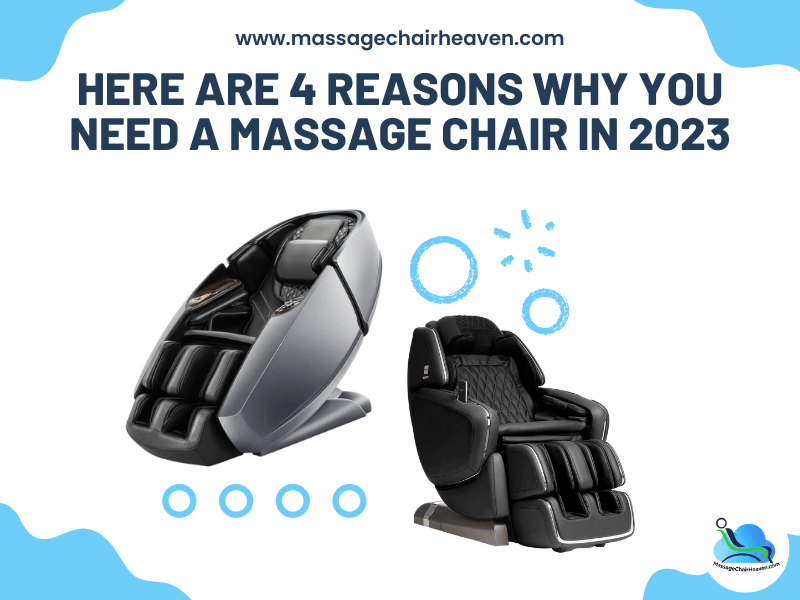 Here Are 4 Reasons Why You Need a Massage Chair In 2023 - Massage Chair Heaven