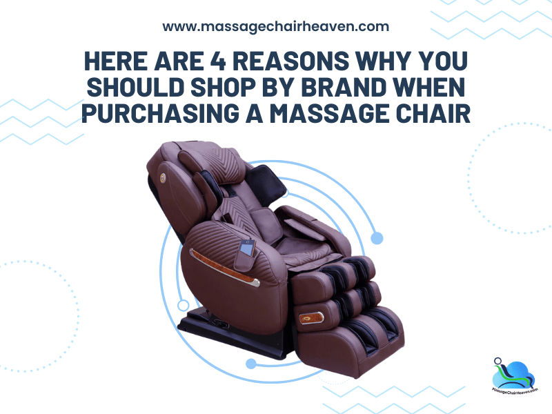 4 Reasons Why You Should Shop by Brand When Purchasing a Massage Chair