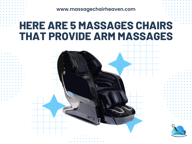 5 Massages Chairs That Provide Arm Massages