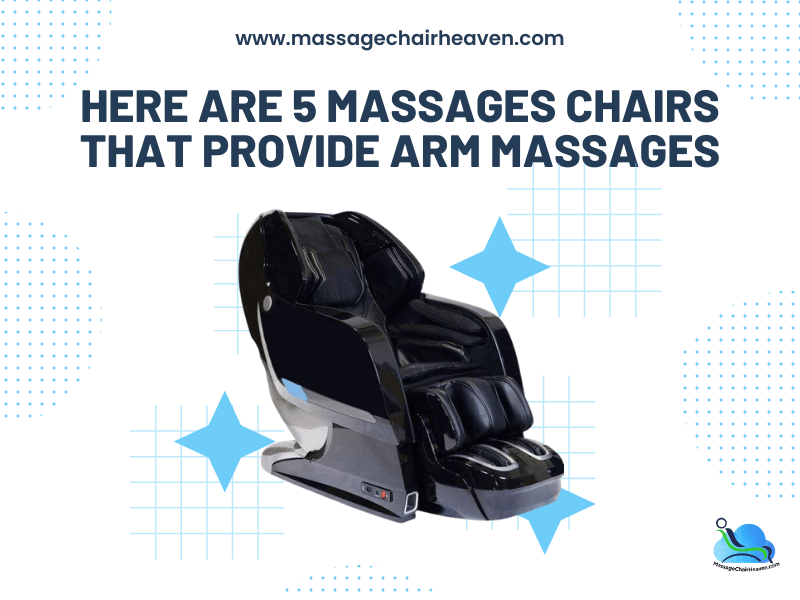 Here Are 5 Massages Chairs That Provide Arm Massages - Massage Chair Heaven