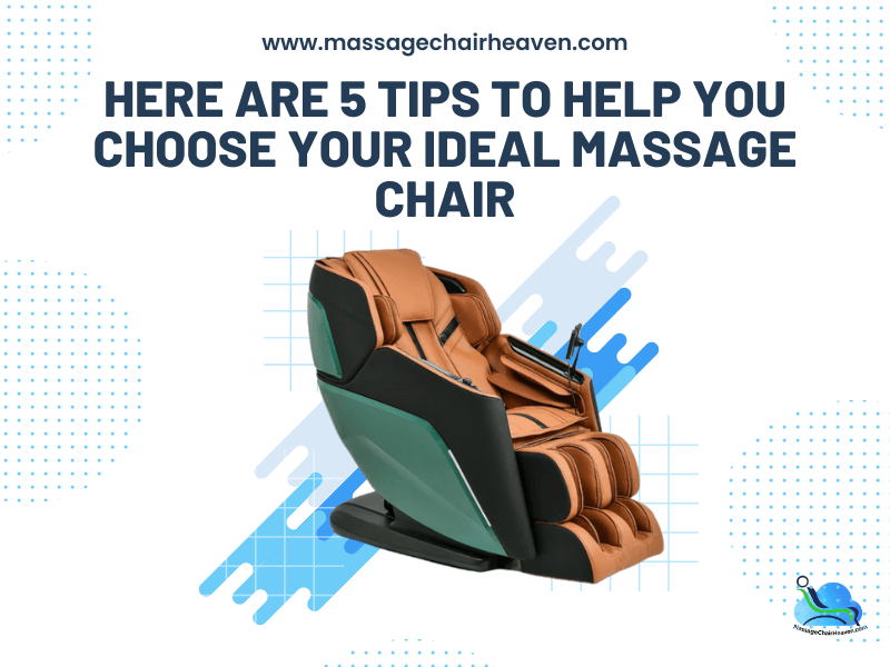 Here Are 5 Tips to Help You Choose Your Ideal Massage Chair