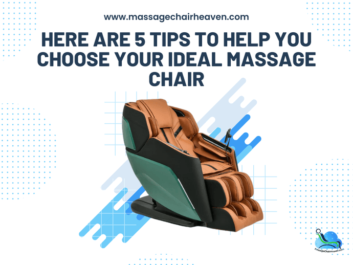 5 Tips to Help You Choose Your Ideal Massage Chair