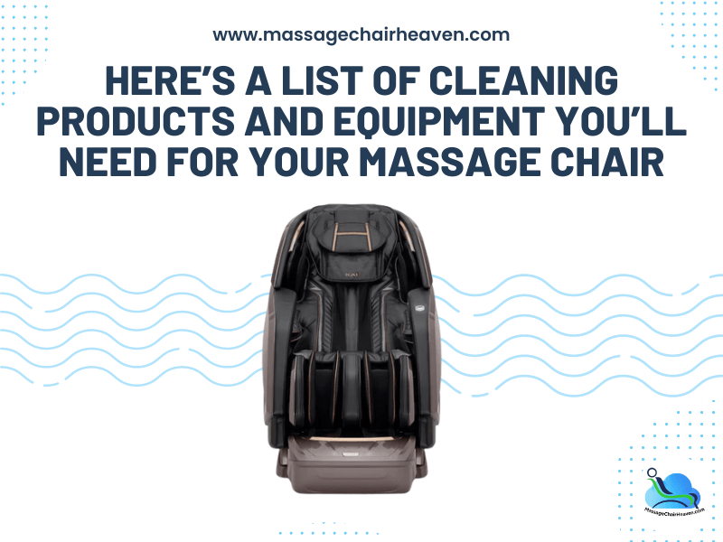 Here’s A List of Cleaning Products and Equipment You’ll Need for Your Massage Chair