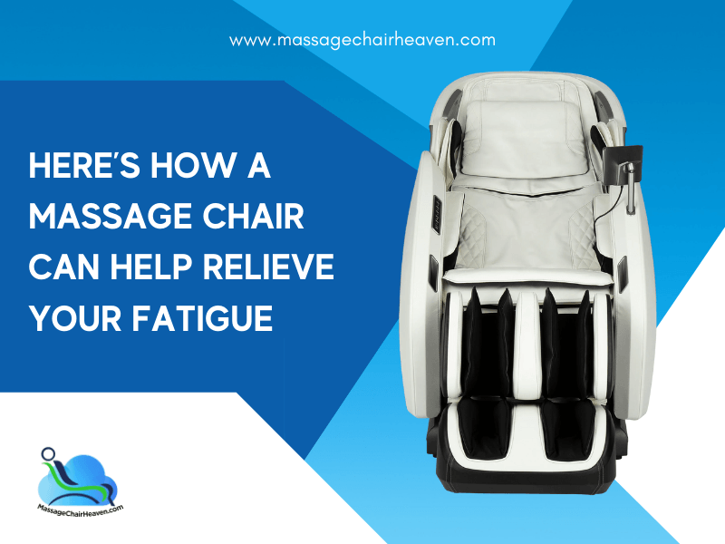 How a Massage Chair Can Help Relieve Your Fatigue ?