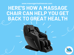 Here's How a Massage Chair Can Help You Get Back to Great Health - Massage Chair Heaven