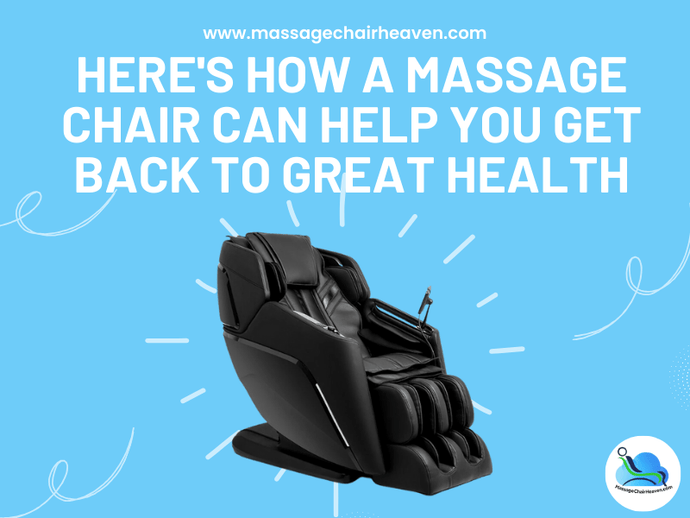 Here's How a Massage Chair Can Help You Get Back to Great Health