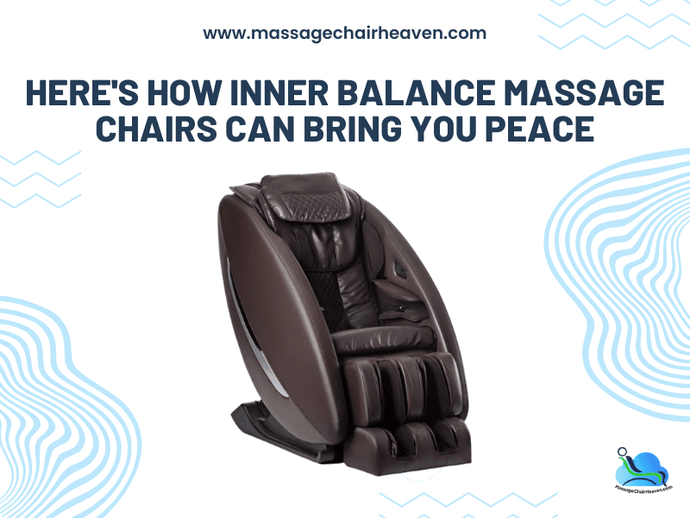 How Inner Balance Massage Chairs Can Bring You Peace ?