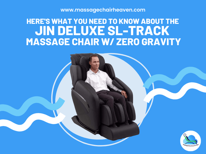 Here's What You Need to Know About the Jin Deluxe SL-Track Massage Chair w/ Zero Gravity