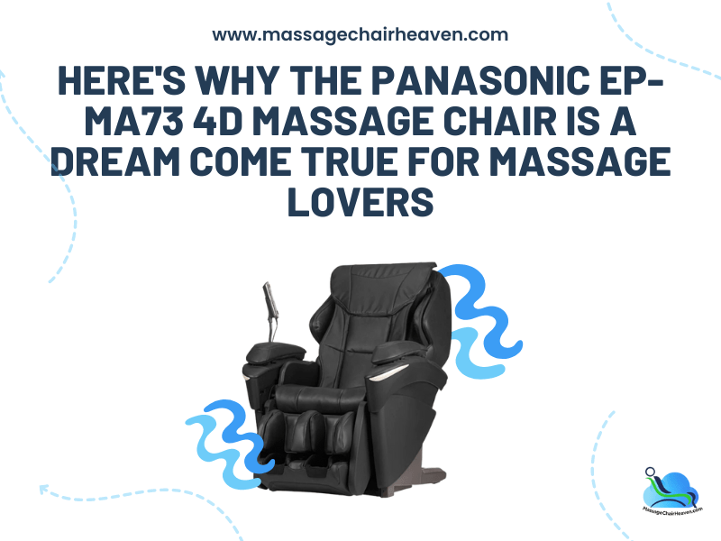 Here's Why the Panasonic EP-MA73 4D Massage Chair Is a Dream Come True for Massage Lovers - Massage Chair Heaven