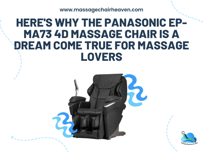 Here's Why the Panasonic EP-MA73 4D Massage Chair Is a Dream Come True for Massage Lovers