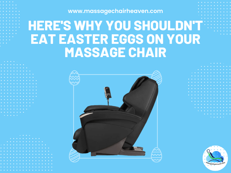 Here's Why You Shouldn't Eat Easter Eggs on Your Massage Chair - Massage Chair Heaven