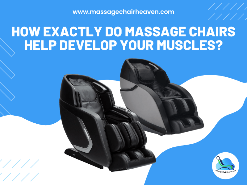 How Exactly Do Massage Chairs Help Develop Your Muscles ?
