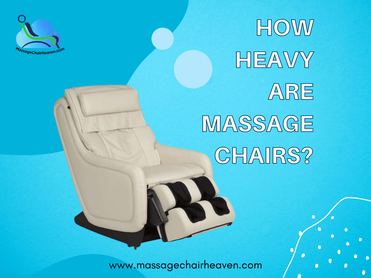How Heavy Are Massage Chairs? - Massage Chair Heaven