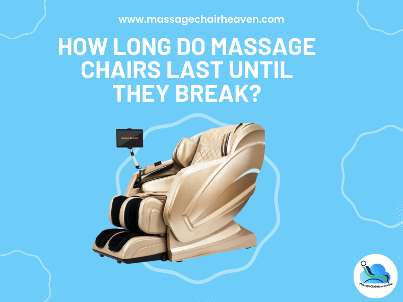 How Long Do Massage Chairs Last Until They Break ?