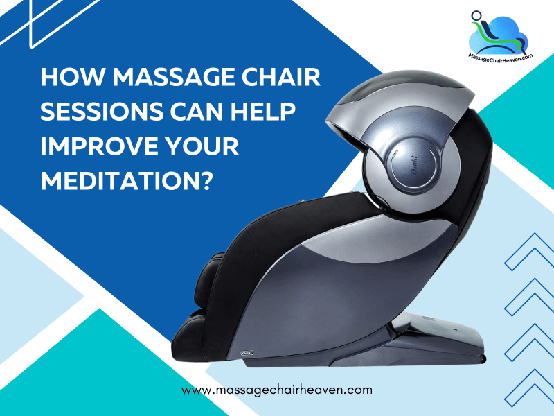 How Massage Chair Sessions Can Help Improve Your Meditation - Massage Chair Heaven