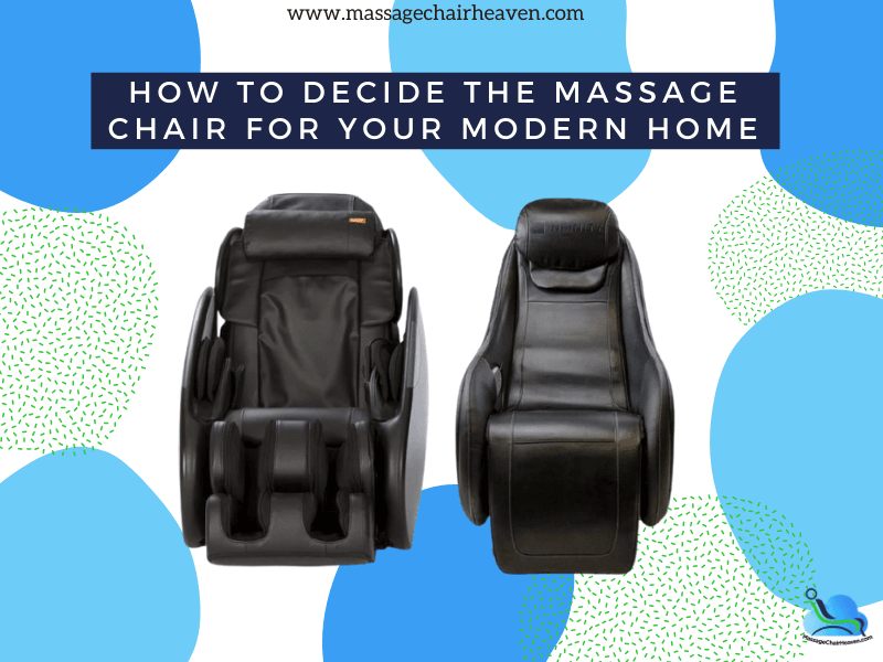 How To Decide The Massage Chair For Your Modern Home - Massage Chair Heaven