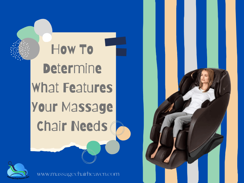 How To Determine What Features Your Massage Chair Needs - Massage Chair Heaven