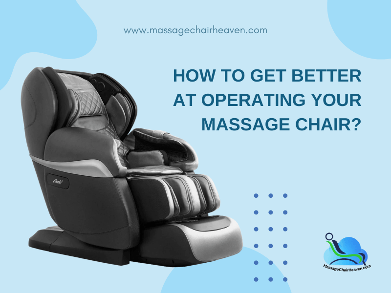 How To Get Better at Operating Your Massage Chair ?