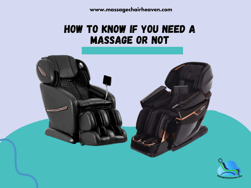 How To Know If You Need a Massage or Not - Massage Chair Heaven