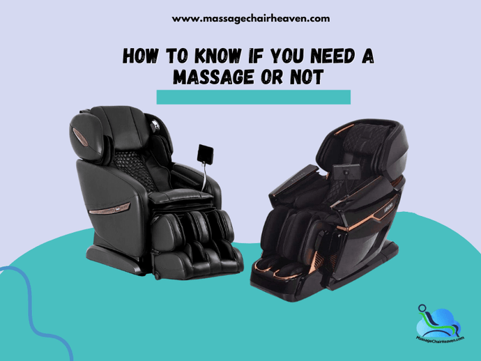How To Know If You Need a Massage or Not ?