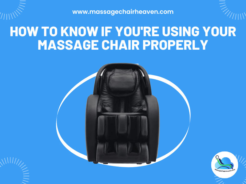 How To Know If You're Using Your Massage Chair Properly - Massage Chair Heaven