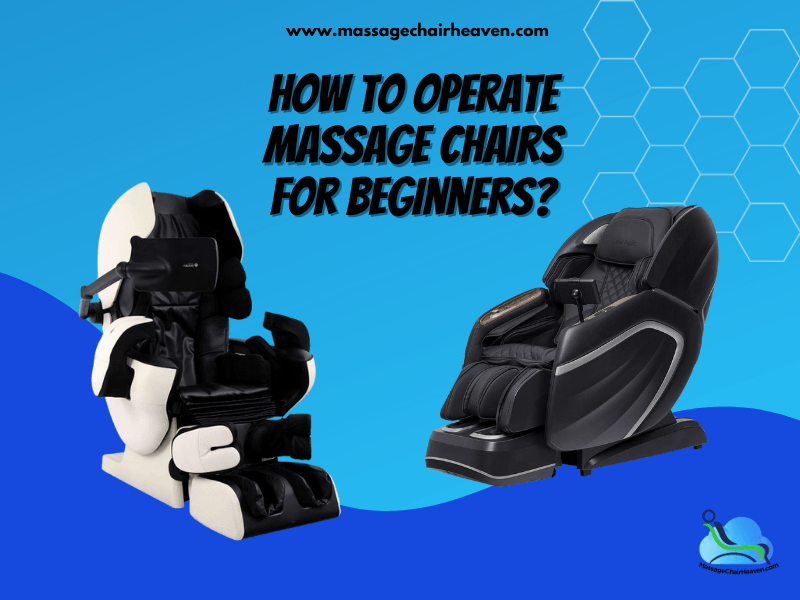 How To Operate Massage Chairs For Beginners