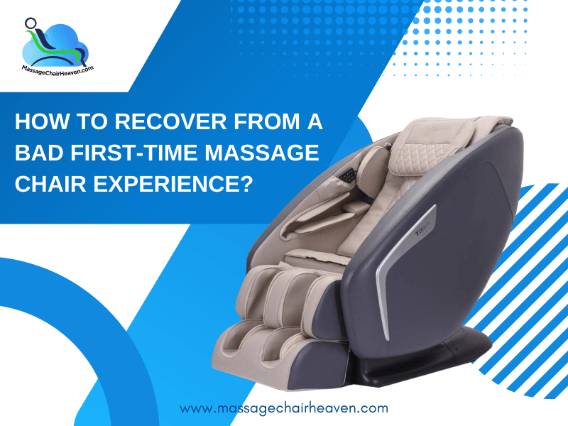 How To Recover from A Bad First-time Massage Chair Experience - Massage Chair Heaven