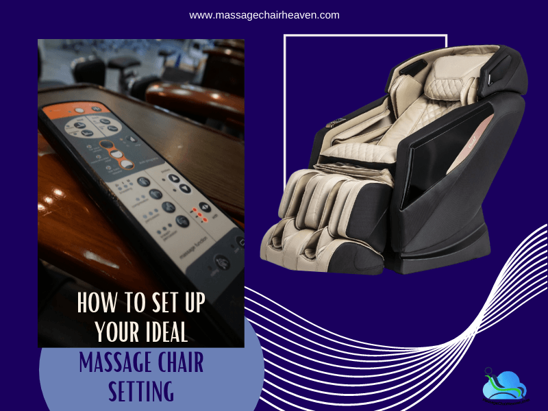How To Set Up Your Ideal Massage Chair Setting - Massage Chair Heaven
