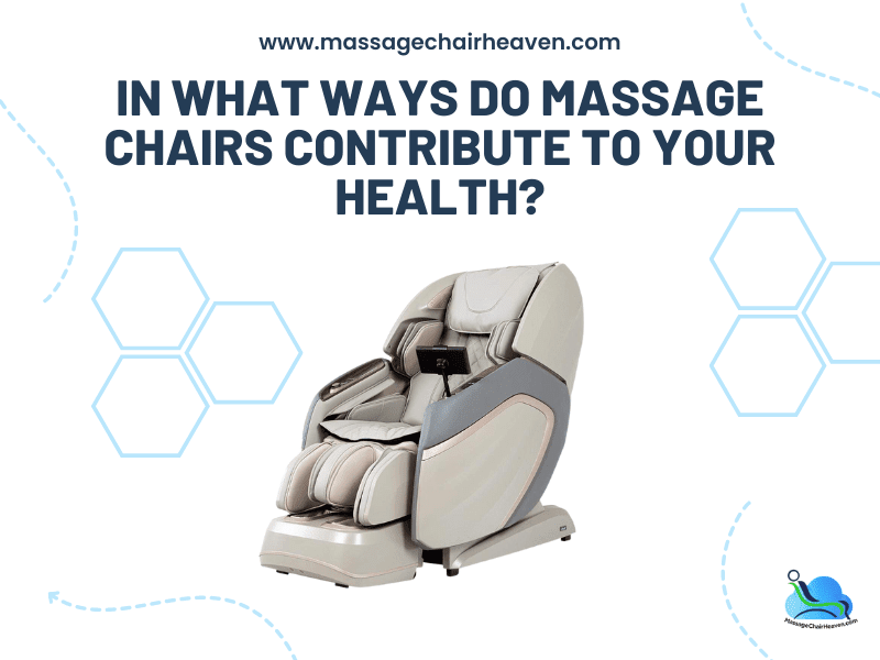 In What Ways Do Massage Chairs Contribute to Your Health ?