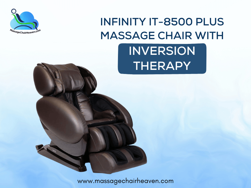Infinity IT-8500 PLUS Massage Chair with Inversion Therapy - Massage Chair Heaven