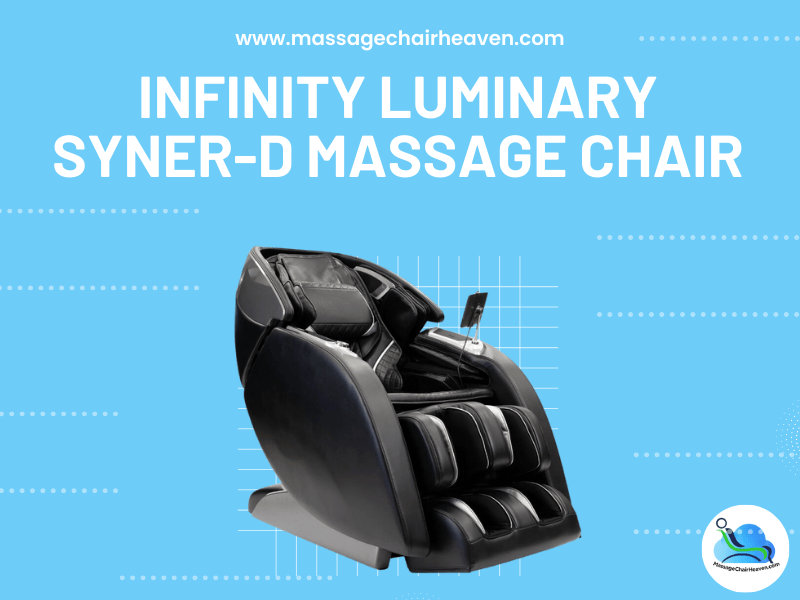Infinity Luminary Syner-D Massage Chair - Massage Chair Heaven