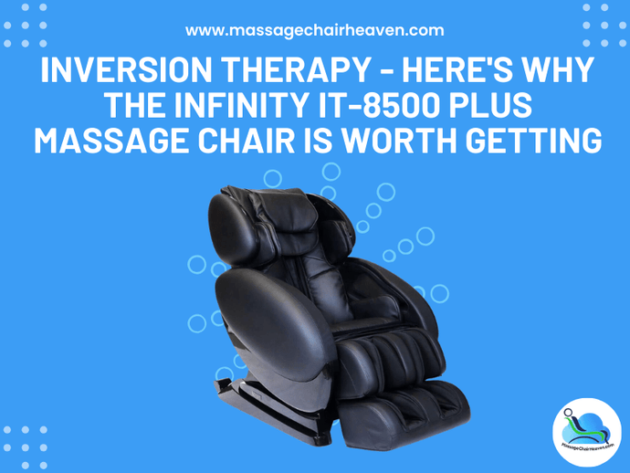 Inversion Therapy - Here's Why the Infinity IT-8500 PLUS Massage Chair Is Worth Getting