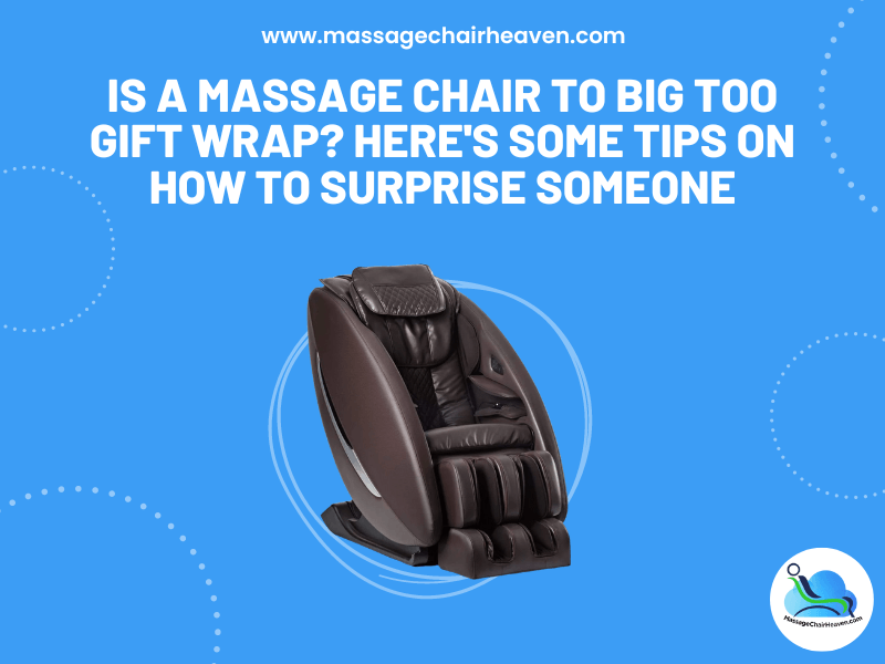 Is A Massage Chair Too Big to Gift Wrap? Here's Some Tips on How to Surprise Someone