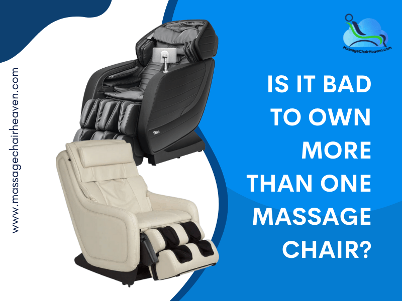 Is It Bad to Own More Than One Massage Chair? - Massage Chair Heaven