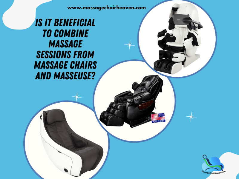 Is It Beneficial To Combine Massage Sessions From Massage Chairs And Masseuse ?
