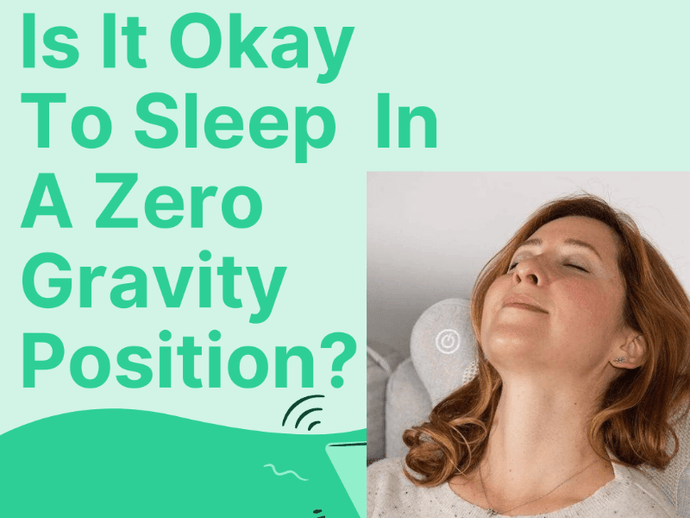Is It OK To Sleep In A Zero Gravity Position?