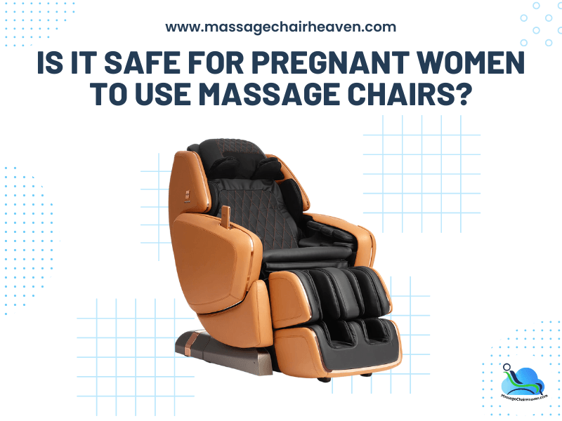 Is It Safe for Pregnant Women to Use Massage Chairs ?