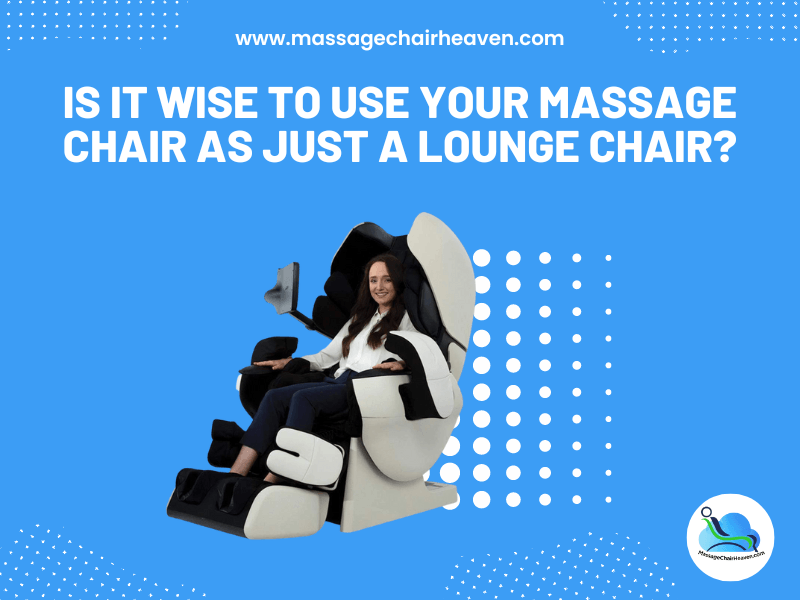 Is It Wise to Use Your Massage Chair As Just A Lounge Chair