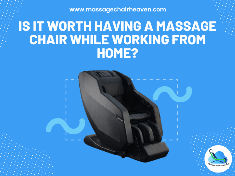 Is It Worth Having a Massage Chair While Working From Home ?