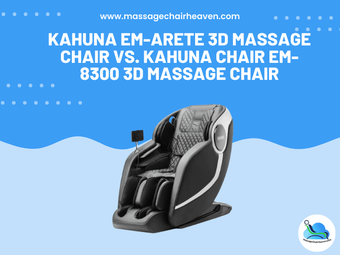 Kahuna EM-ARETE 3D Massage Chair vs. Kahuna EM-8300 3D Massage Chair