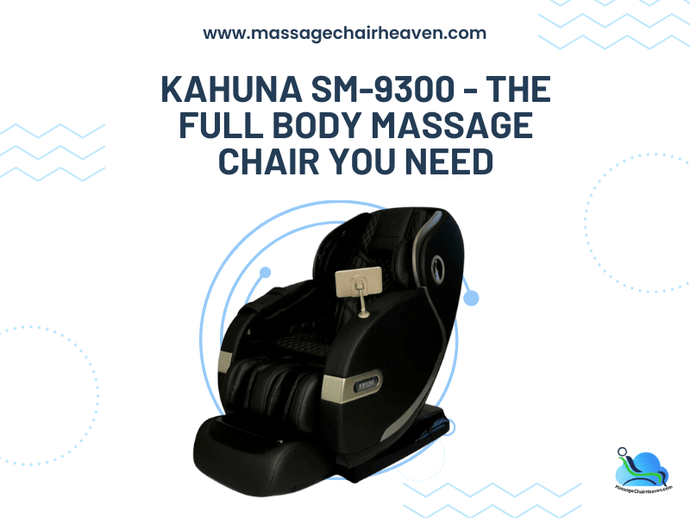 Kahuna SM-9300 - The Full Body Massage Chair You Need