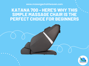 Katana 700 - Here's Why This Simple Massage Chair Is the Perfect Choice for Beginners - Massage Chair Heaven