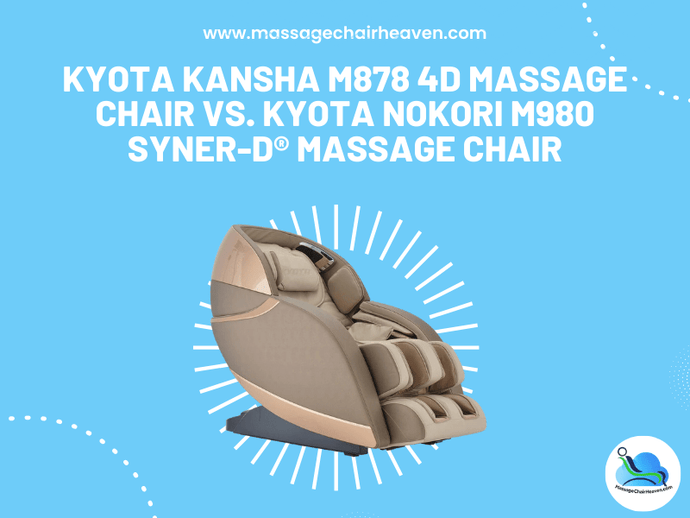 Kyota Kansha M878 4D vs. Kyota Nokori M980 Syner-D® Massage Chair